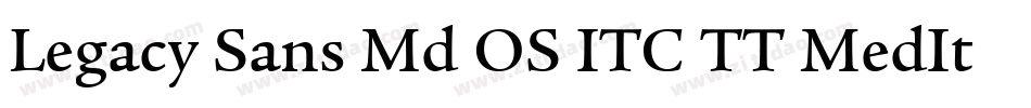 Legacy Sans Md OS ITC TT MedIta字体转换
